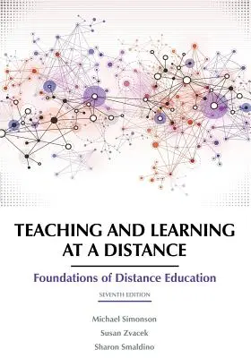 Enseigner et apprendre à distance : Les fondements de l'enseignement à distance, 7e édition - Teaching and Learning at a Distance: Foundations of Distance Education 7th Edition