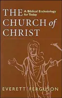 L'Église du Christ : Une ecclésiologie biblique pour aujourd'hui - Church of Christ: A Biblical Ecclesiology for Today