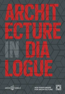 Architecture in Dialogue : Prix Aga Khan d'architecture 2019 - Architecture in Dialogue: Aga Khan Award for Architecture 2019