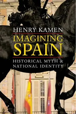 Imaginer l'Espagne : Mythe historique et identité nationale - Imagining Spain: Historical Myth and National Identity