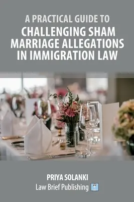 Guide pratique pour contester les allégations de mariage fictif en droit de l'immigration - A Practical Guide to Challenging Sham Marriage Allegations in Immigration Law