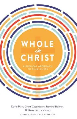 Tout en Christ : Une approche biblique du célibat - Whole in Christ: A Biblical Approach to Singleness