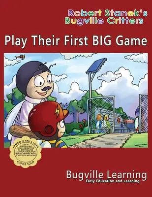 Jouer leur premier grand jeu. Un livre d'images de Bugville Critters : 15e anniversaire - Play Their First BIG Game. A Bugville Critters Picture Book: 15th Anniversary