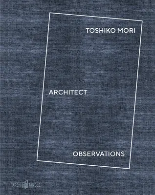 Toshiko Mori Architecte : Observations - Toshiko Mori Architect: Observations