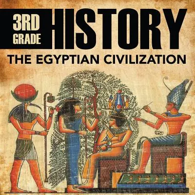 Histoire de la 3e année : La civilisation égyptienne - 3rd Grade History: The Egyptian Civilization