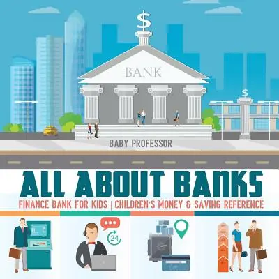 Tout sur les banques - Finance Bank for Kids - Livres pour enfants sur l'argent et l'épargne - All about Banks - Finance Bank for Kids - Children's Money & Saving Reference