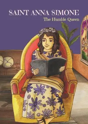 Sainte Anna Simone : La Reine Humble - Saint Anna Simone: The Humble Queen