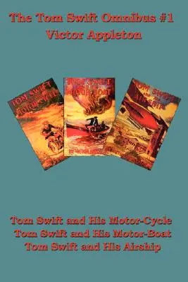 Tom Swift et son vélo à moteur, Tom Swift et son bateau à moteur, Tom Swift et son dirigeable - Tom Swift and His Motor-Cycle, Tom Swift and His Motor-Boat, Tom Swift and His Airship