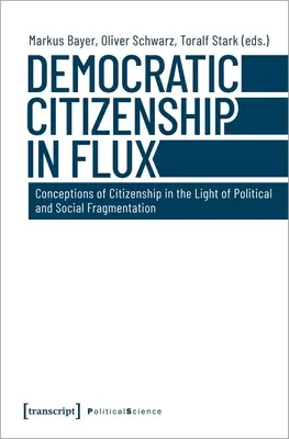 La citoyenneté démocratique en mutation : les conceptions de la citoyenneté à la lumière de la fragmentation politique et sociale - Democratic Citizenship in Flux: Conceptions of Citizenship in the Light of Political and Social Fragmentation