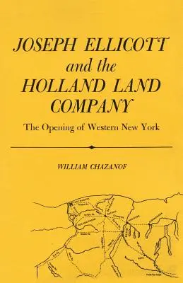 Joseph Ellicott et la Holland Land Company : L'ouverture de l'ouest de l'État de New York - Joseph Ellicott & the Holland Land Company: The Opening of Western New York