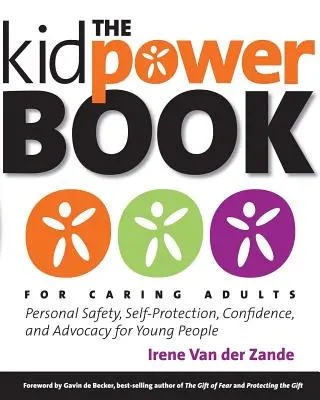 Le livre Kidpower pour les adultes attentifs : Sécurité personnelle, autoprotection, confiance et défense des intérêts des jeunes - The Kidpower Book for Caring Adults: Personal Safety, Self-Protection, Confidence, and Advocacy for Young People