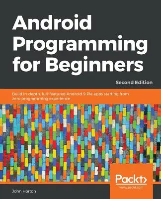 Programmation Android pour débutants - Deuxième édition - Android Programming for Beginners - Second Edition
