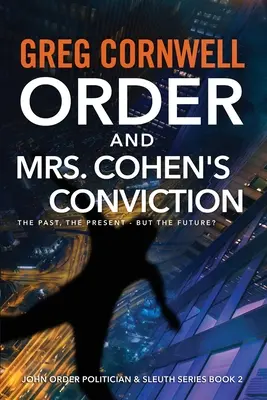 L'ordre et la condamnation de Mme Cohen : John Order Politician & Sleuth Series Book 2 - Order and Mrs Cohen's Conviction: John Order Politician & Sleuth Series Book 2