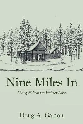 Nine Miles In : Vivre 25 ans à Webber Lake - Nine Miles In: Living 25 Years at Webber Lake