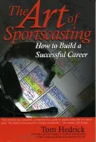 L'art de la retransmission sportive : Comment construire une carrière réussie - The Art of Sportscasting: How to Build a Successful Career