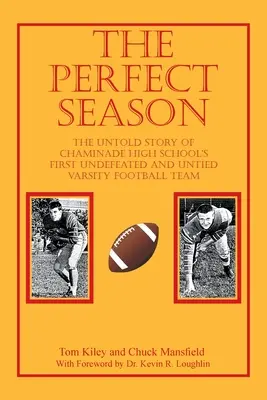 La saison parfaite : L'histoire inédite de la première équipe de football universitaire invaincue de Chaminade High School - The Perfect Season: The Untold Story of Chaminade High School's First Undefeated and Untied Varsity Football Team