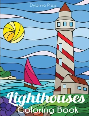 Livre de coloriage des phares : Un livre de coloriage sur les phares pour les adultes - Lighthouses Coloring Book: A Lighthouse Coloring Book for Adults