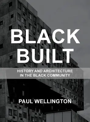 Black Built : Histoire et architecture dans la communauté noire - Black Built: History and Architecture in the Black Community