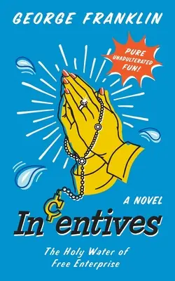 Les incitations : L'eau bénite de la libre entreprise - Incentives: The Holy Water of Free Enterprise