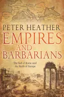 Empires et barbares : La chute de Rome et la naissance de l'Europe - Empires and Barbarians: The Fall of Rome and the Birth of Europe