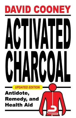 Charbon actif : Antidote, remède et aide à la santé - Activated Charcoal: Antidote, Remedy, and Health Aid