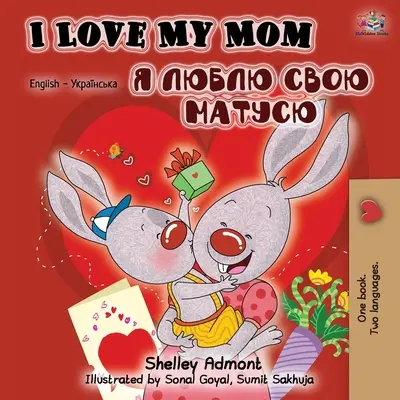 J'aime ma maman (livre bilingue anglais-ukrainien) - I Love My Mom (English Ukrainian Bilingual Book)