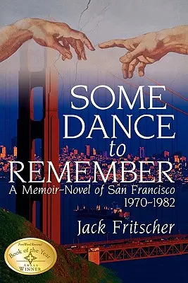 Une danse pour se souvenir : Un roman-mémoire de San Francisco 1970-1982 - Some Dance to Remember: A Memoir-Novel of San Francisco 1970-1982