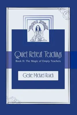 La magie des enseignants vides : Enseignements de la retraite tranquille - Livre 2 - The Magic of Empty Teachers: Quiet Retreat Teachings Book 2