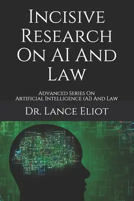 Incisive Research On AI And Law : Série avancée sur l'intelligence artificielle (IA) et le droit - Incisive Research On AI And Law: Advanced Series On Artificial Intelligence (AI) And Law