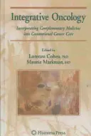 L'oncologie intégrative : Incorporer les médecines complémentaires dans les soins conventionnels contre le cancer - Integrative Oncology: Incorporating Complementary Medicine Into Conventional Cancer Care