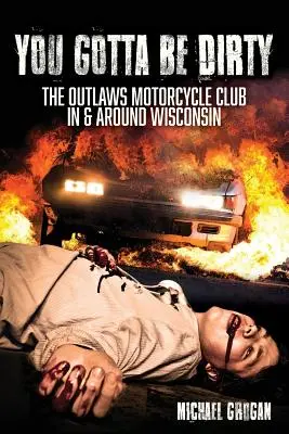 You Gotta Be Dirty : Le club de motards Outlaws dans et autour du Wisconsin - You Gotta Be Dirty: The Outlaws Motorcycle Club In & Around Wisconsin