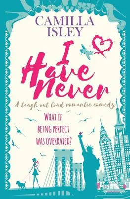 Je n'ai jamais : Une comédie romantique à mourir de rire - I Have Never: A Laugh Out Loud Romantic Comedy