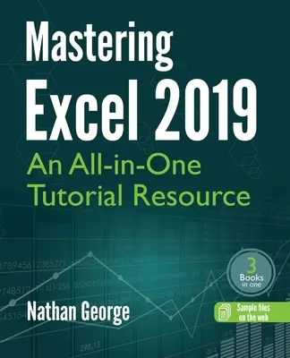 Maîtriser Excel 2019 : un tutoriel tout-en-un - Mastering Excel 2019: An All-in-One Tutorial Resource