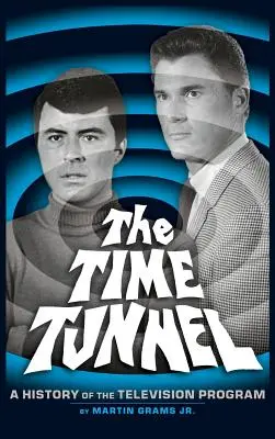 Le tunnel temporel : Une histoire de la série télévisée (livre de poche) - The Time Tunnel: A History of the Television Series (Hardback)