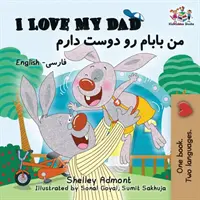 J'aime mon père (livres pour enfants bilingues en farsi) : Livres pour enfants en anglais, farsi et persan - I Love My Dad (Bilingual Farsi Kids Books): English Farsi Persian Children's Books