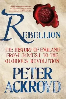 Rébellion : L'histoire de l'Angleterre de Jacques Ier à la Glorieuse Révolution - Rebellion: The History of England from James I to the Glorious Revolution