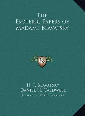 Les papiers ésotériques de Madame Blavatsky - The Esoteric Papers of Madame Blavatsky