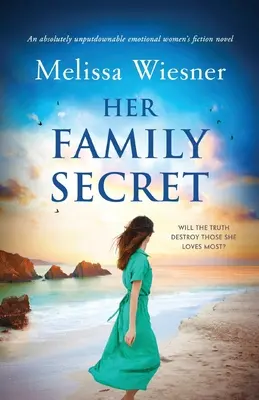 Le secret de sa famille : un roman de fiction féminin absolument incontournable et plein d'émotions - Her Family Secret: An absolutely unputdownable emotional women's fiction novel