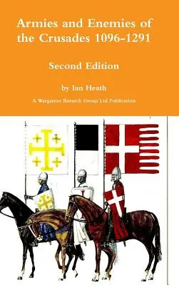 Armées et ennemis des croisades Deuxième édition - Armies and Enemies of the Crusades Second Edition