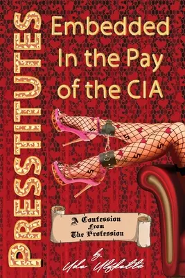 Les presstitutes à la solde de la CIA : Une confession de la profession - Presstitutes Embedded in the Pay of the CIA: A Confession from the Profession