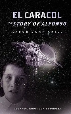 El Caracol : L'histoire d'Alfonso - enfant du camp de travail - El Caracol: The Story of Alfonso - Labor Camp Child