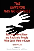 L'empereur n'a pas d'habits : enseigner la race et le racisme à des gens qui ne veulent pas savoir - The Emperor Has No Clothes: Teaching about Race and Racism to People Who Don't Want to Know