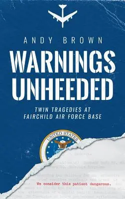 Warnings Unheed : Deux tragédies à la base aérienne de Fairchild - Warnings Unheeded: Twin Tragedies at Fairchild Air Force Base