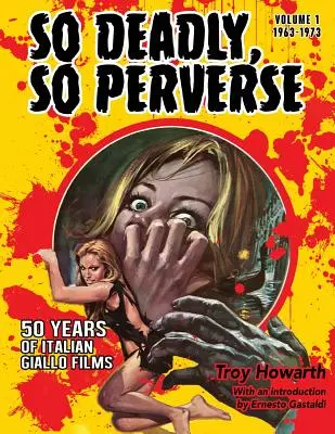 Si mortel, si pervers 50 ans de films giallo italiens - So Deadly, So Perverse 50 Years of Italian Giallo Films