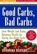 Les bons glucides, les mauvais glucides : Perdre du poids et jouir d'une santé optimale en mangeant les bons glucides - Good Carbs, Bad Carbs: Lose Weight and Enjoy Optimum Health by Eating the Right Carbs