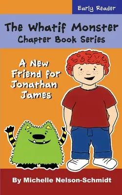 La série de livres à chapitres Whatif Monster : Un nouvel ami pour Jonathan James - The Whatif Monster Chapter Book Series: A New Friend for Jonathan James