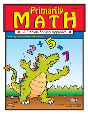 Principalement les mathématiques : Une approche de la résolution de problèmes (2e-4e année) - Primarily Math: A Problem Solving Approach (Grades 2-4)