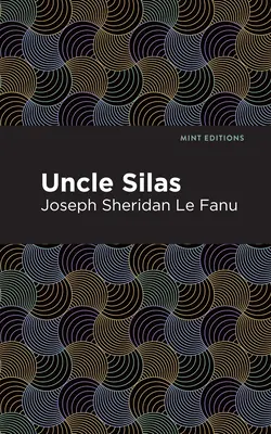 Oncle Silas : Un conte de Bartram-Haugh - Uncle Silas: A Tale of Bartram-Haugh