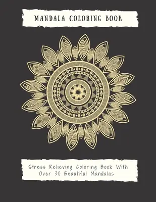 Livre de coloriage Mandala pour adultes : Livre de coloriage Mandala pour adultes : Le livre de coloriage Mandala pour les adultes : de beaux motifs en gros caractères et des pages de coloriage florales pour les filles, les garçons, les T - Mandala Coloring Book for Adults: Mandala Coloring Book for Adults: Beautiful Large Print Patterns and Floral Coloring Page Designs for Girls, Boys, T