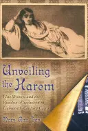 Dévoiler le harem : Les femmes d'élite et le paradoxe de la réclusion au Caire au XVIIIe siècle - Unveiling the Harem: Elite Women and the Paradox of Seclusion in Eighteenth-Century Cairo